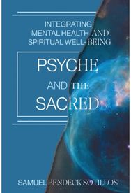 Psyche and the Sacred: Integrating Mental Health and Spiritual Well-Being
