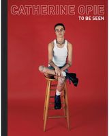 Catherine Opie: To Be Seen