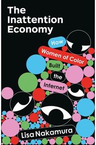 Inattention Economy: How Women of Color Built the Internet