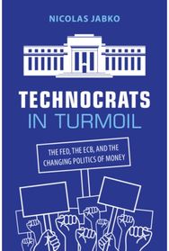 Technocrats in Turmoil: The Fed, the ECB, and the Changing Politics of Money