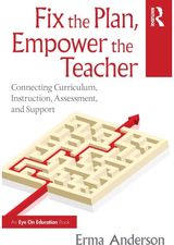 Fix the Plan, Empower the Teacher: Connecting Curriculum, Instruction, Assessment, and Support