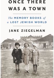 Once There Was a Town: The Memory Books of a Lost Jewish World
