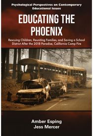 Educating the Phoenix: Rescuing Children, Reuniting Families, and Saving a School District After the 2018 Paradise, California Camp Fire