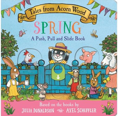 Tales from Acorn Wood: Spring: A Push, Pull and Slide Book