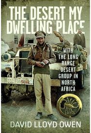 Desert My Dwelling Place: With the Long Range Desert Group in North Africa