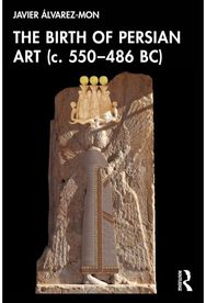 Birth of Persian Art (c. 550–486 BC)