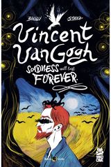 Vincent Van Gogh: Sadness Will Last Foever