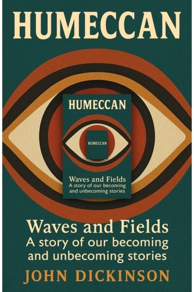 Humeccan: Waves and Fields — a story of our becoming, and unbecoming stories