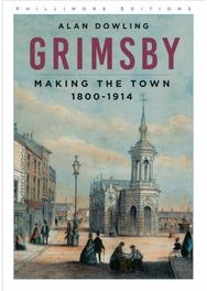 Grimsby: Making the Town 1800-1914