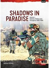 Shadows in Paradise Volume 1: Kashmir, Politics and Insurgency, 1965-1989