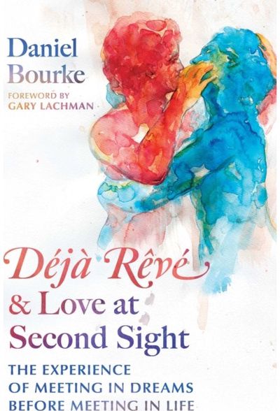 Deja Reve and Love at Second Sight: The Experience of Meeting in Dreams before Meeting in Life
