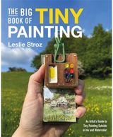 Big Book of Tiny Painting: An Artist's Guide to Tiny Painting Outside in Ink and Watercolour