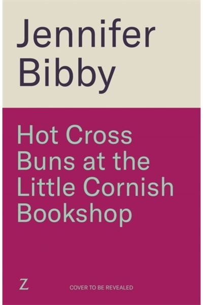 Hot Cross Buns at the Little Cornish Bookshop: The perfect life-affirming, joyful small town romance for spring
