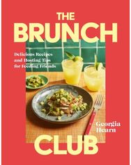 Brunch Club: Delicious Recipes and Hosting Tips for Feeding Friends