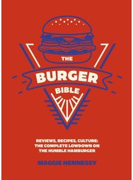Burger Bible: Everything you need to know about the humble hamburger
