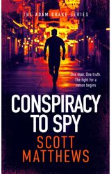 Conspiracy to Spy: An Adam Drake thriller