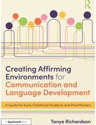 Creating Affirming Environments for Communication and Language Development: A Guide for Early Childhood Students and Practitioners