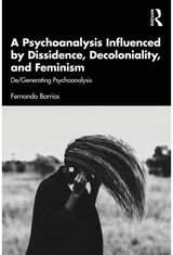 Psychoanalysis Influenced by Dissidence, Decoloniality, and Feminism: De/Generating Psychoanalysis