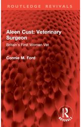 Aleen Cust Veterinary Surgeon: Britain's First Woman Vet