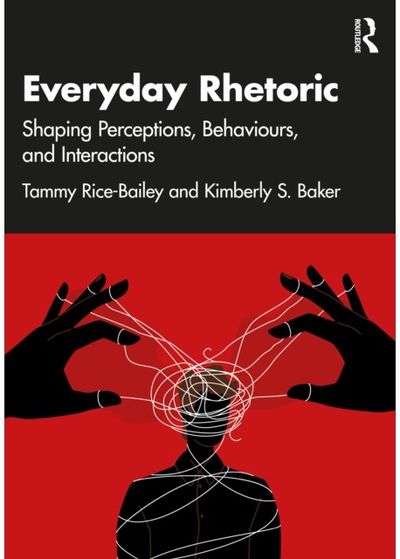 Everyday Rhetoric: Shaping Perceptions, Behaviors, and Interactions