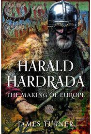 Harald Hardrada: The Making of Europe