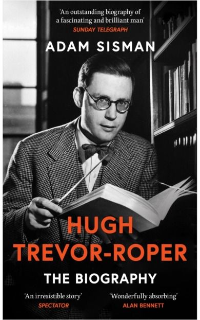 Hugh Trevor-Roper: The Biography