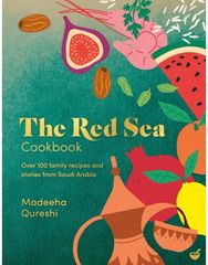 Red Sea Cookbook: Over 100 family recipes and stories from Saudi Arabia