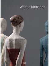 Walter Moroder. Figures of Presence and Absence