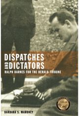 Dispatches and Dictators: Ralph Barnes for the Herald Tribune