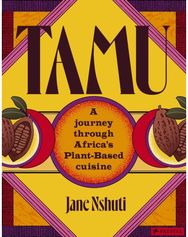 Tamu: A Journey Through Africa's Plant-Based Cuisine