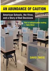 Abundance of Caution, An: American Schools, the Virus, and a Story of Bad Decisions