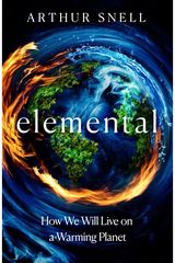Elemental: The New Geography of Climate Change and How We Survive it: The first comprehensive account of the geopolitics of climate change