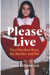 Please Live: The Chechen Wars, My Mother and Me