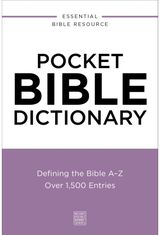 Pocket Bible Dictionary: Defining the Bible A-Z---Over 1,500 Entries