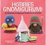 Hobbies Gnomigurumi: 14 Adorable Amigurumi Gnomes to Crochet