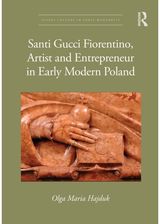 Santi Gucci Fiorentino, Artist and Entrepreneur in Early Modern Poland