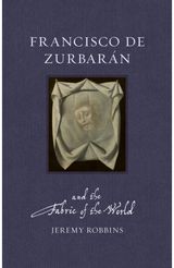 Francisco de Zurbaran and the Fabric of the World