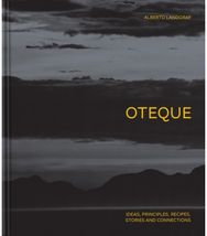 Oteque: Ideas, Principles, Recipes, Stories and Connections [A Cookbook]
