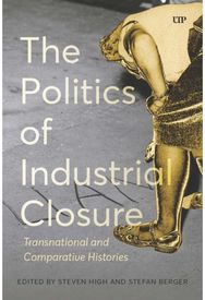 Politics of Industrial Closure: Transnational and Comparative Histories