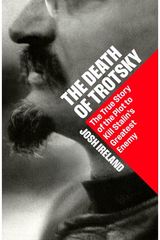 Death of Trotsky: The True Story of the Plot to Kill Stalin’s Greatest Enemy