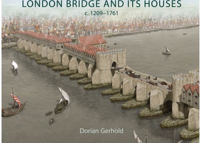London Bridge and its Houses, c. 1209-1761