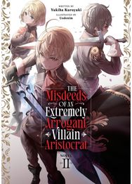 Misdeeds of an Extremely Arrogant Villain Aristocrat (Light Novel) Vol. 2