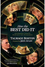 How the Best Did It: Leadership Lessons from Our Top Presidents