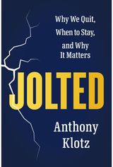Jolted: Why We Quit, When to Stay, and Why It Matters