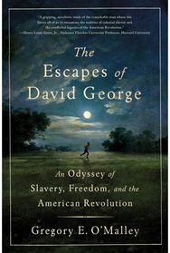 Escapes of David George: An Odyssey of Slavery, Freedom, and the American Revolution