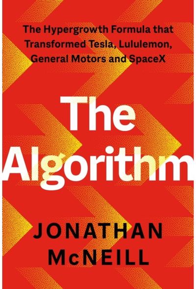 Algorithm: The Hypergrowth Formula that Transformed Tesla, Lululemon, General Motors and SpaceX