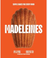 Madeleines: Simple Bakes for Every Mood