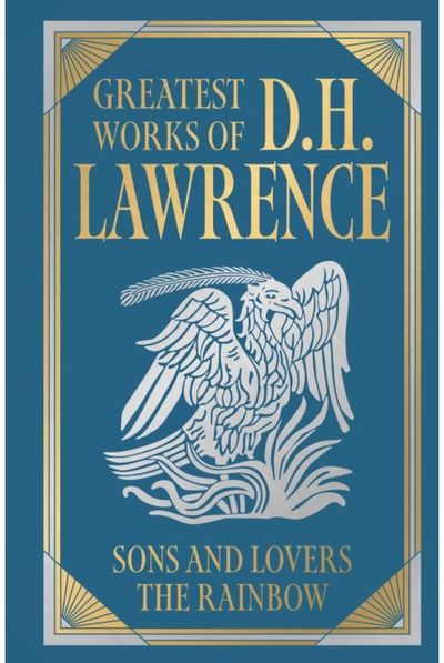 Greatest Works of D.H. Lawrence (Sons and Lovers,&nbsp;The Rainbow) (Deluxe Hardbound Edition)