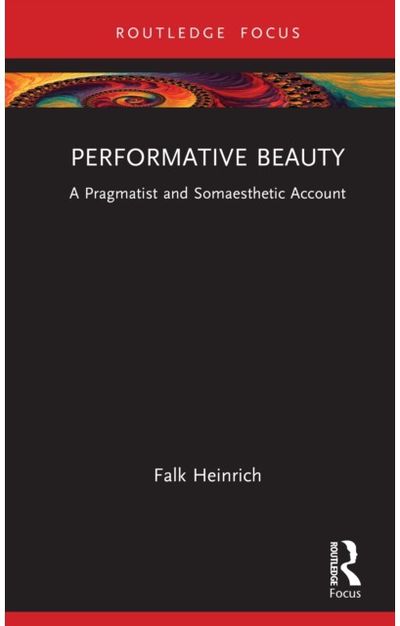 Performative Beauty: A Pragmatist and Somaesthetic Account