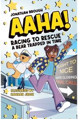 AAHA! Racing to Rescue a Bear Trapped in Time: A Hilarious Time Travel Comedy for Ages 7 to 11